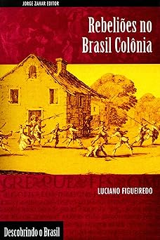 Rebelioes no Brasil Colonia (Descobrindo o Luciano Figueiredo